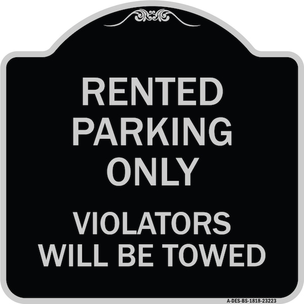 Signmission Rented Parking Violators Will Towed Heavy-Gauge Aluminum Sign, 18" x 18", BS-1818-23223 A-DES-BS-1818-23223 - main